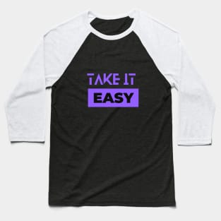 Take it easy Baseball T-Shirt